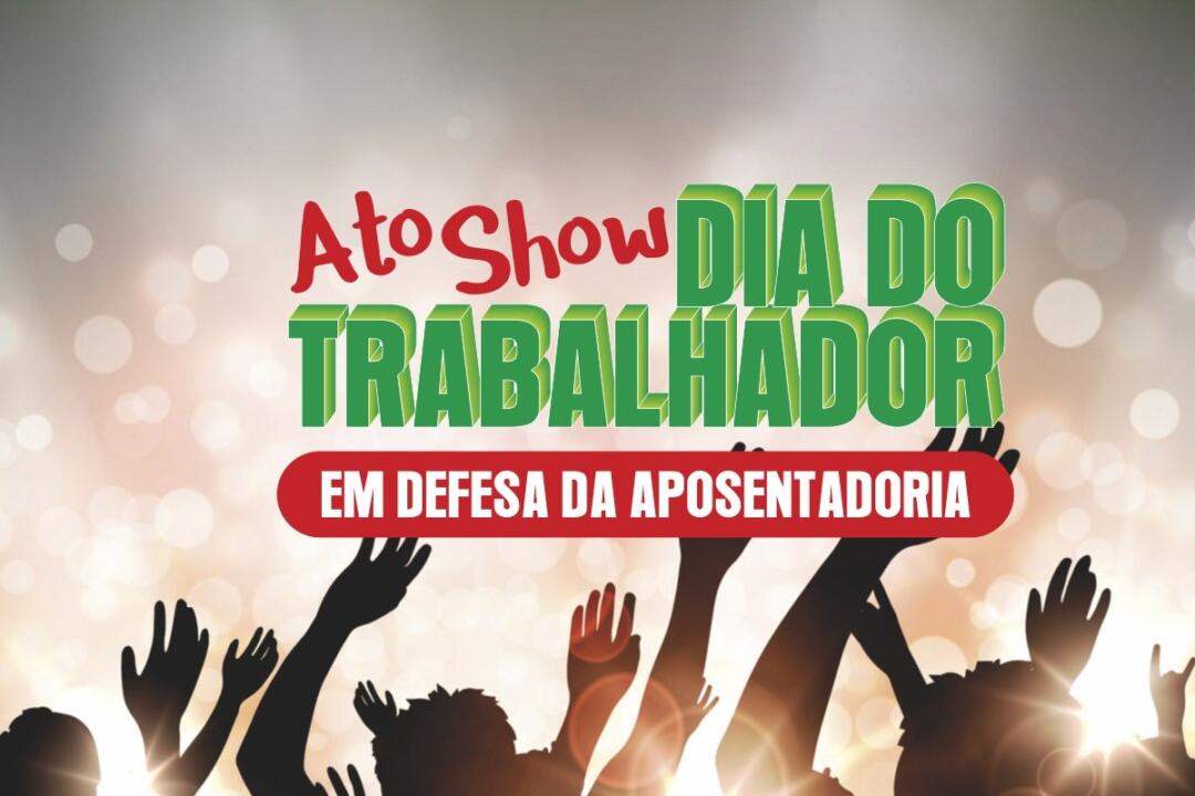 Dia do Trabalhador será marcado por shows e ato em defesa da