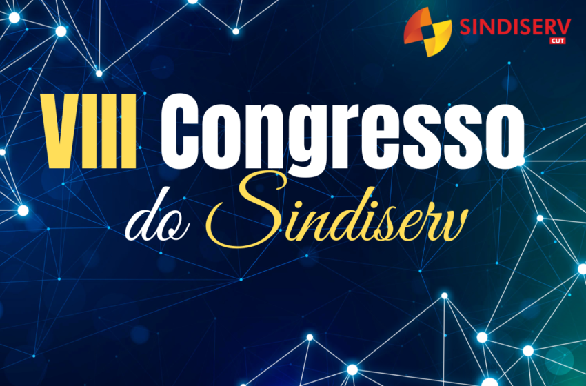  Programe-se para o VIII Congresso do SINDISERV